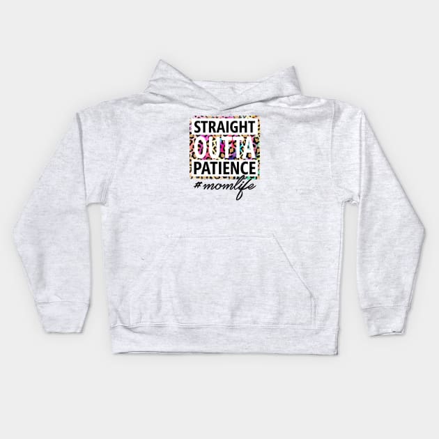 Straight OUTTA Patience #momlife Kids Hoodie by Duds4Fun